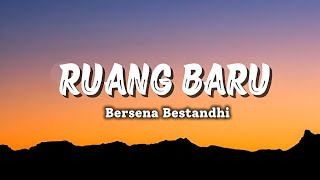 Download lagu Ruang Baru - Bersena Bestandhi (Lyrics) mp3