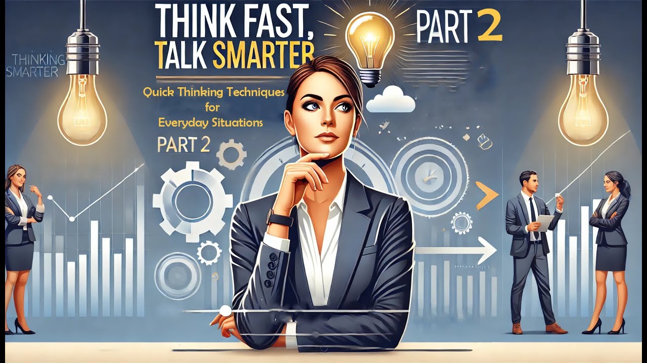 Think Fast, Talk Smarter: Part 2- Quick Thinking Techniques for Everyday Situations |English Podcast
