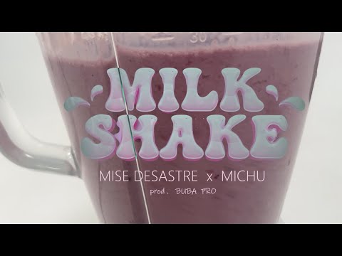 MILKSHAKE - Mise Desastre x Michu (prod. Buba Pro )