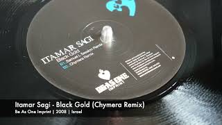 Itamar Sagi - Black Gold (Chymera Remix) (Be As One Imprint | 2008)