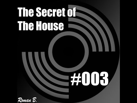 ROMAN B. - THE SECRET OF THE HOUSE 001 | HOUSE MUSIC SET LIVE