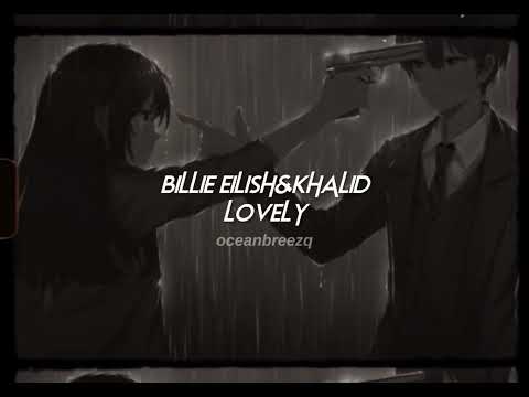 billie eilish,khalid-lovely (sped up+reverb)