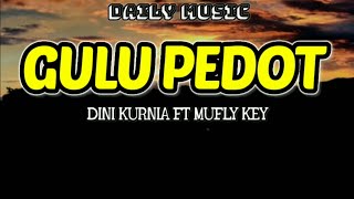 Download lagu Gulu Pedot | Dini Kurnia ft Mufly Key [Lirik Lagu] mp3