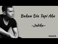 Judika Bukan Dia Tapi Aku Lirik Lagu