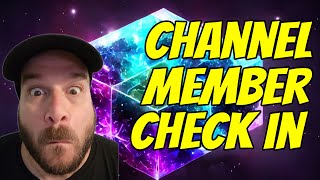 Members Only - Channel Member Check In 08/18/2024