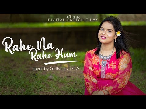 Rahe Na Rahe Hum || Unplugged || Cover by Shreejata Upadhyay #unpluggedcover #rahenarahehum