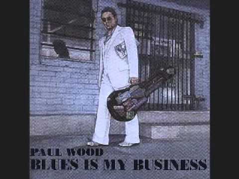 Paul Wood - Blues Is My Business - 2001 - Blues Is My Business - Dimitris Lesini Blues