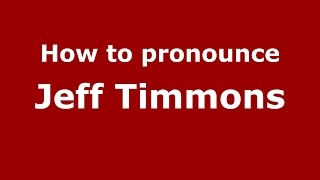 How to pronounce Jeff Timmons