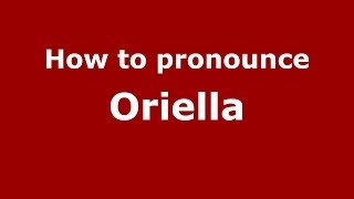 How to pronounce Oriella