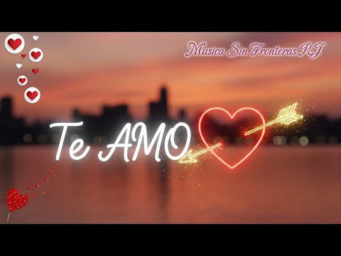 Te Amo 💘 - Una Canción De Amor Para Que Dediques A La Persona Que Amas ✨