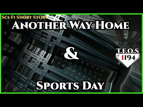 Another Way Home & Sports Day  | Humans are Space Orcs | HFY | TFOS1194