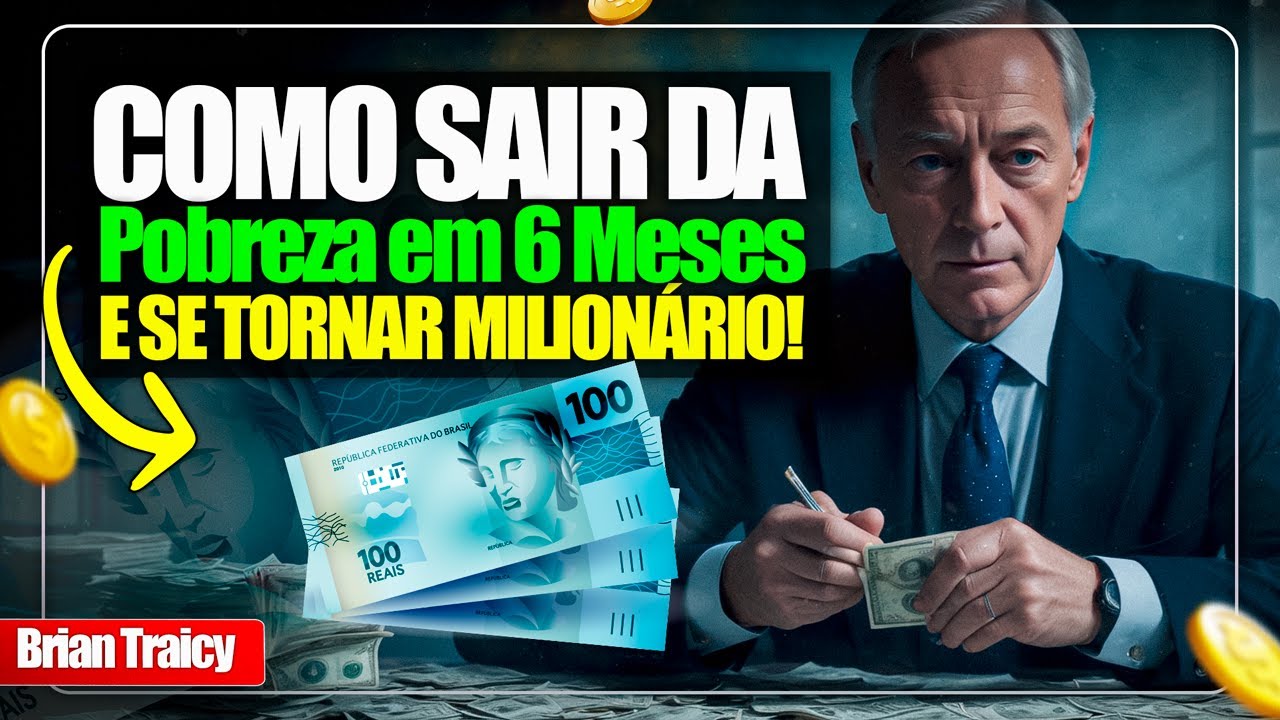 💸 Como Você Pode SAIR DA POBREZA e Se Tornar MILIONÁRIO em 6 Meses - Brian Tracy