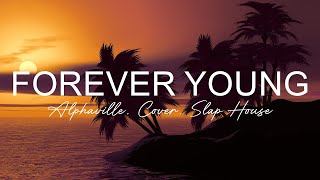 Alphaville - Forever Young Remix [Slap House, Cover]