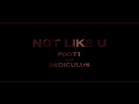 Fdot1 and Rediculus - Not Like U