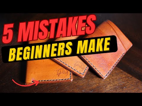 5 Leatherworking Mistakes Beginners Make (and How to Fix Them)
