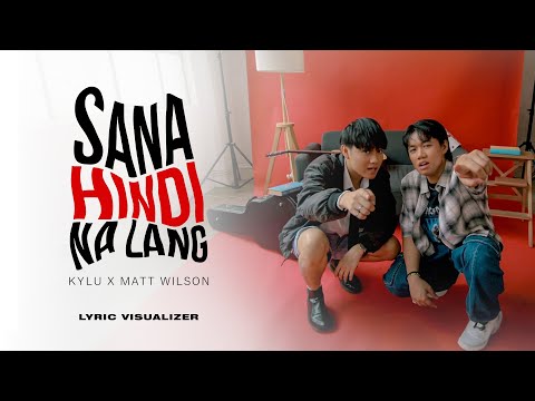 Kylu, Matt Wilson - sana hindi na lang (Official Lyric Visualizer)
