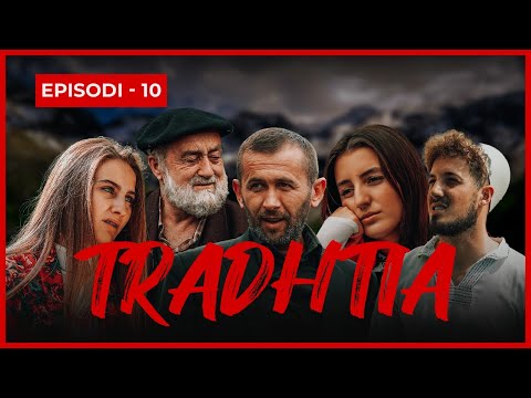 Tradhëtia - Episodi 10 (Traditat Shqiptare)