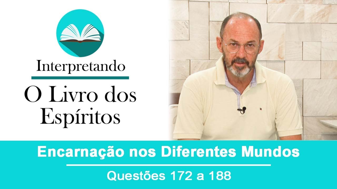 Questões de 172 a 188 - Encarnação nos diferentes mundos.