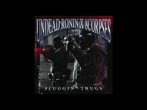 Undead Ronin - SLUGGIN' THUGS (feat. 8corpses) [Prod. Undead Ronin]