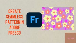 Create SEAMLESS PATTERN in ADOBE FRESCO /easy method just like PROCREATE / STEP BY STEP GUIDE