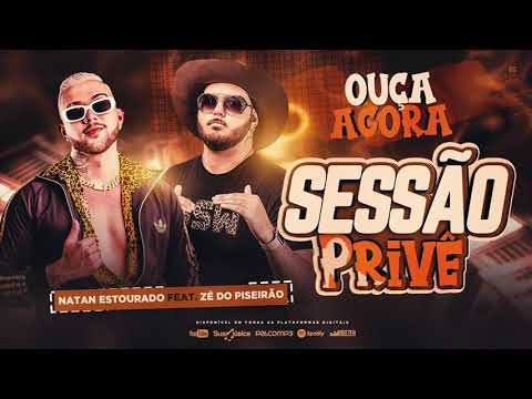 NATAN ESTOURADO E ZÉ DO PISEIRÃO - SESSÃO PRIVE