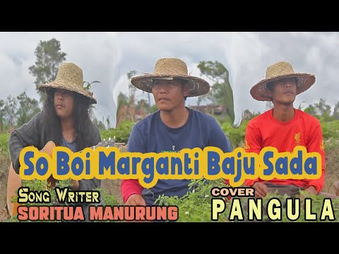 So Boi Marganti Baju Sada - Cipt. Soritua Manurung (Cover By. PANGULA)