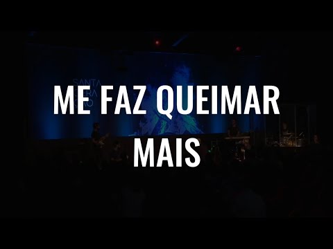 ME FAZ QUEIMAR MAIS - MINISTÉRIO ZOE (CONF. PODEROSO DEUS)