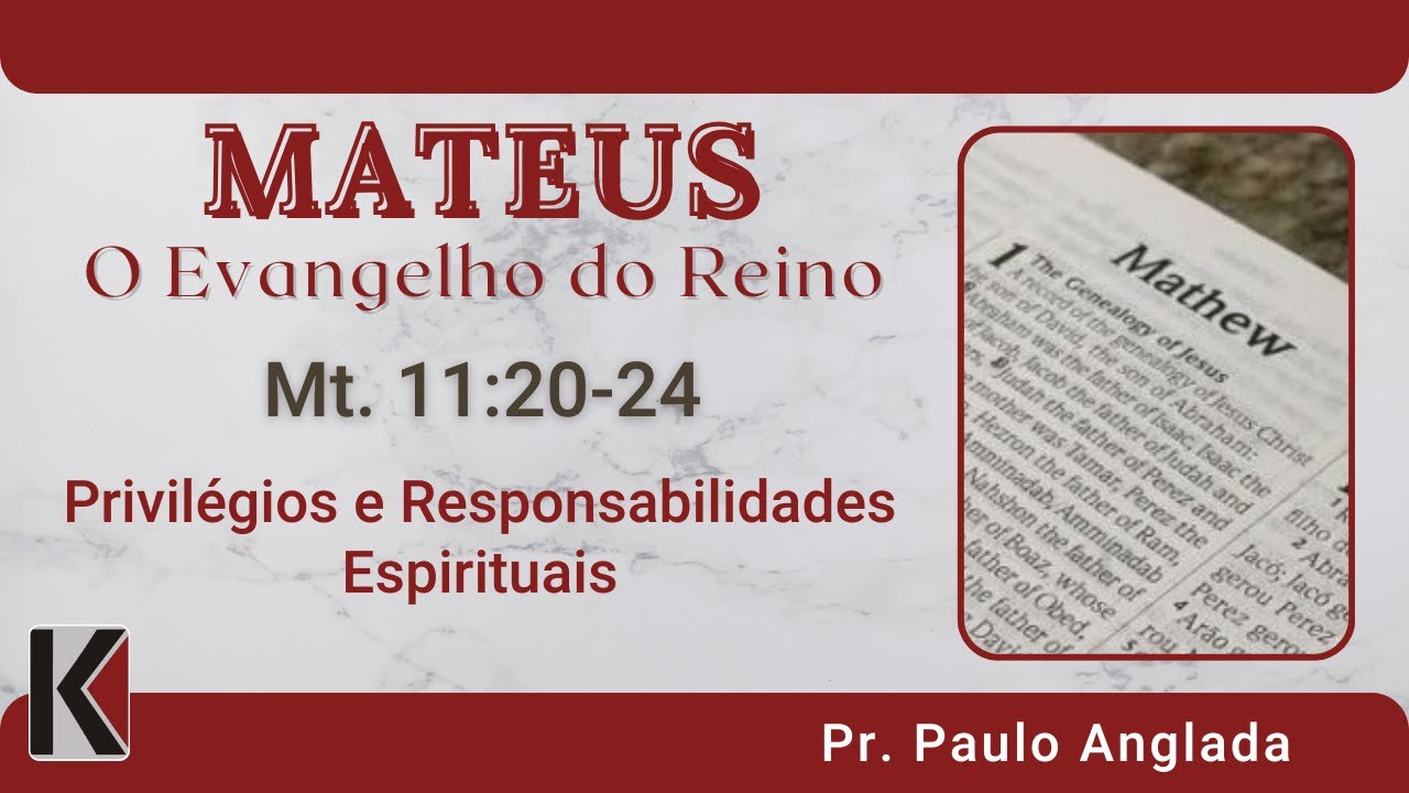 Mateus 11:20-24 MSG 70 - Privilégios e Responsabilidades Espirituais