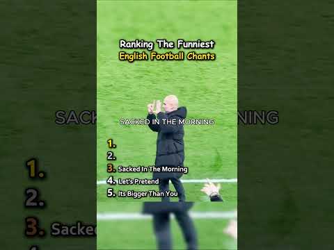 Ranking The Funniest English Football Chants