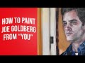 How To Paint Joe Goldberg Sketchflix
