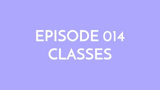 Episode 014 - classes