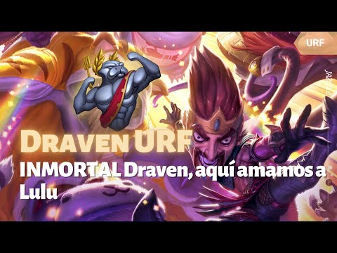 LoL | Draven URF | INMORTAL Draven, aquí amamos a Lulu