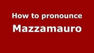 How to pronounce Mazzamauro