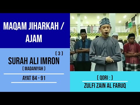 Maqam Jiharkah / Ajam Surah Ali Imron 84 - 91 | Zulfi Zain Al Faruq