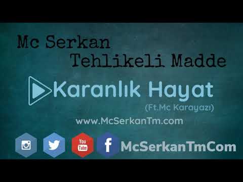 Mc Serkan Tehlikeli Madde- karanlık hayat - Ft Mc Karayazı