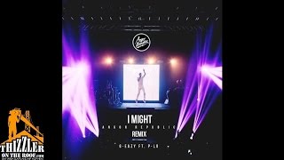 G-Eazy ft. P-Lo - I Might [Angor Republic Remix] [Thizzler.com]
