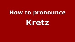 How to pronounce Kretz