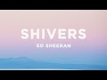 Ed Sheeran Shivers Lyrics