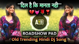 Download lagu Dil Hai Ke Manta Nahi Dj Song | दिल है कि मानता नहीं Dj Mix | Hindi Song | AYD Remix mp3