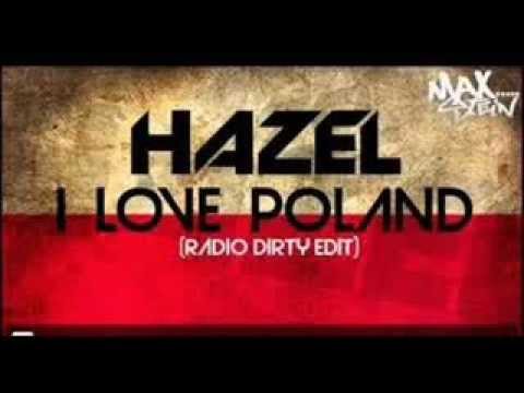 Hazel - I love Poland ( Radio dirty edit ) ( Cenzura )