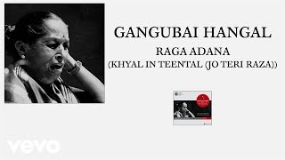 Gangubai Hangal - Raga Adana (Khyal In Teental -Jo Teri