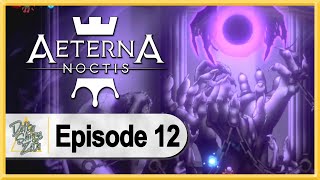 Aeterna Noctis WALKTHROUGH PLAYTHROUGH LET'S PLAY GAMEPLAY - Part 12