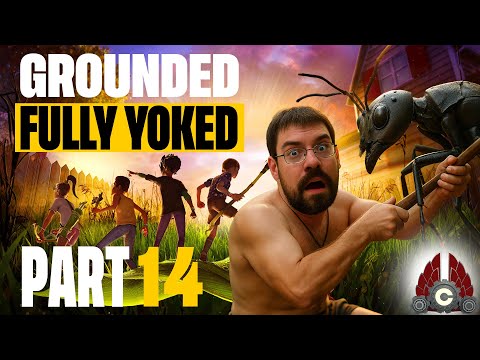 Grounded Fully Yoked Update 1.4 | Cozy Stream | Part 14