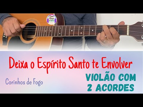 Deixa O Espírito Santo Te Envolver - Corinhos…