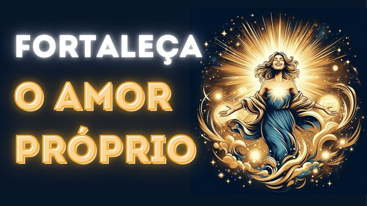 Como AMAR A SI MESMO - Reconheça o SEU VALOR