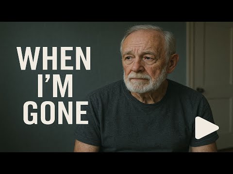 When I'm Gone - A Father's Last Words