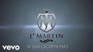 J&#39;Martin - Ni Una Lagrima Mas (Official Lyric Video)