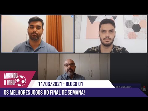 Abrindo o Jogo | 11/06/2021 | Bloco 01 - Os melhores jogos do final de semana!