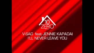 V-Sag feat. Jennie Kapadai - I 'll never leave you (Extended mix)