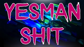 Yesman Shit (Read Desc.)